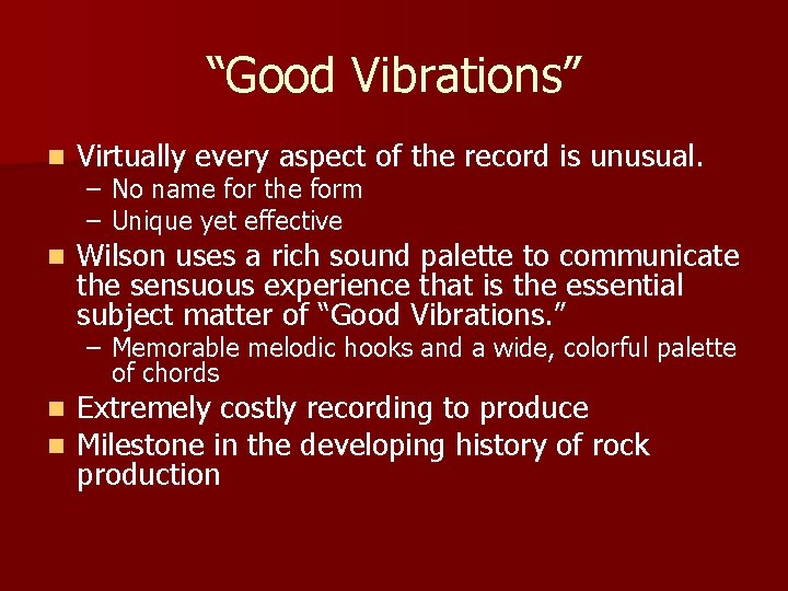 “Good Vibrations” n Virtually every aspect of the record is unusual. n Wilson uses