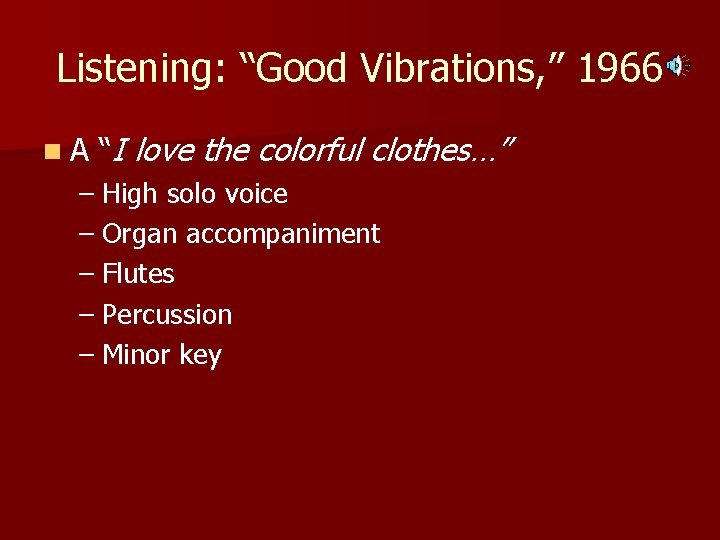 Listening: “Good Vibrations, ” 1966 n. A “I love the colorful clothes…” – High