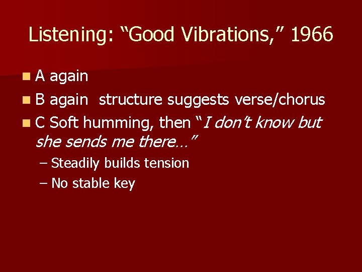 Listening: “Good Vibrations, ” 1966 n. A again n B again structure suggests verse/chorus