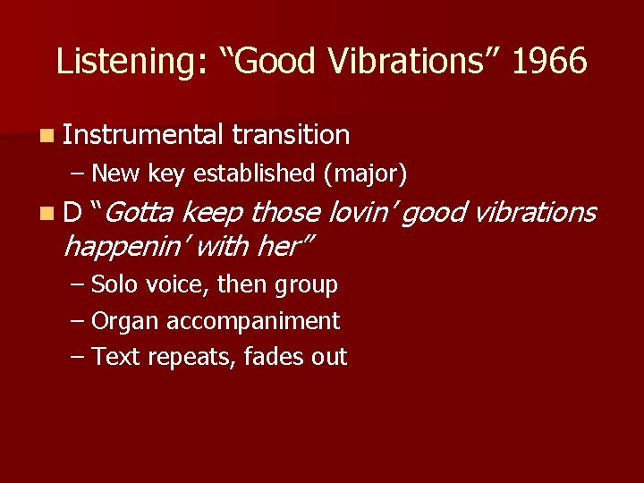 Listening: “Good Vibrations” 1966 n Instrumental transition – New key established (major) n. D