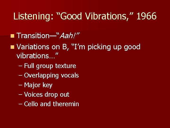 Listening: “Good Vibrations, ” 1966 n Transition—“Aah!” n Variations on B, “I’m picking up