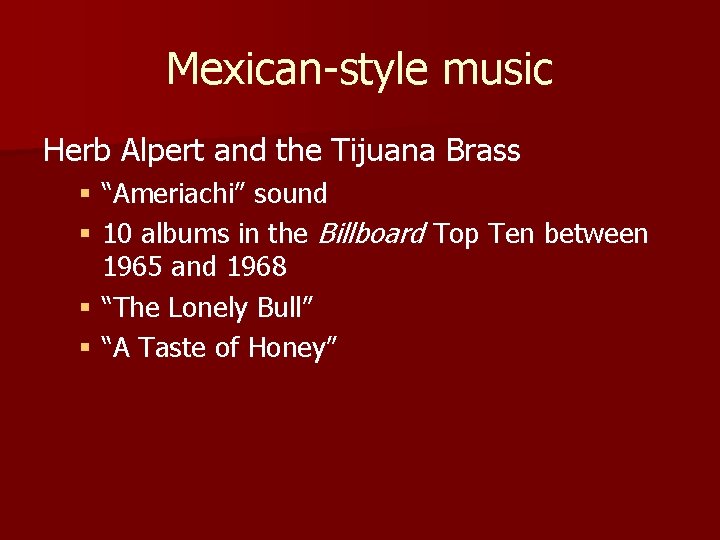 Mexican-style music Herb Alpert and the Tijuana Brass “Ameriachi” sound 10 albums in the