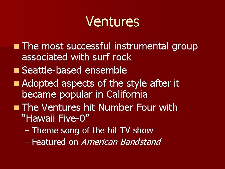Ventures n The most successful instrumental group associated with surf rock n Seattle-based ensemble