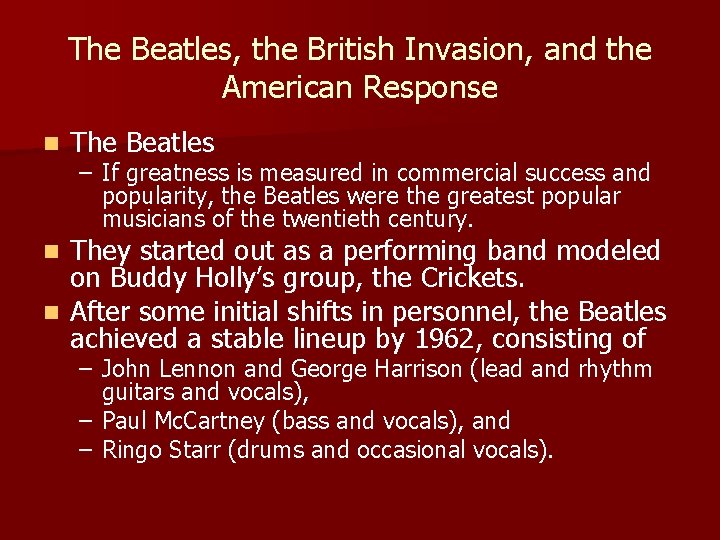 The Beatles, the British Invasion, and the American Response n The Beatles – If