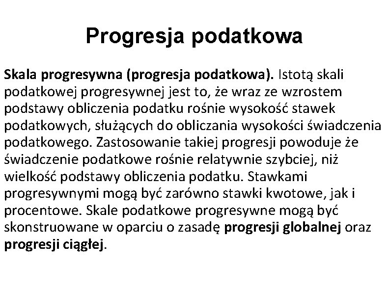 Progresja podatkowa Skala progresywna (progresja podatkowa). Istotą skali podatkowej progresywnej jest to, że wraz