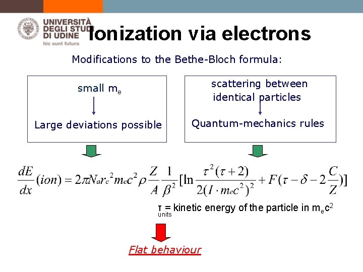 Ionization via electrons Modifications to the Bethe-Bloch formula: small me scattering between identical particles