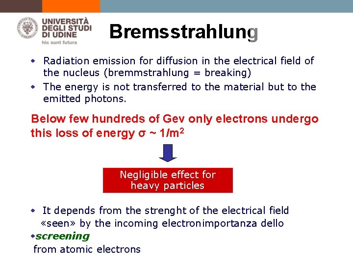 Bremsstrahlung w Radiation emission for diffusion in the electrical field of the nucleus (bremmstrahlung