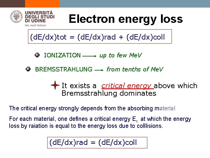 Electron energy loss (d. E/dx)tot = (d. E/dx)rad + (d. E/dx)coll IONIZATION BREMSSTRAHLUNG up