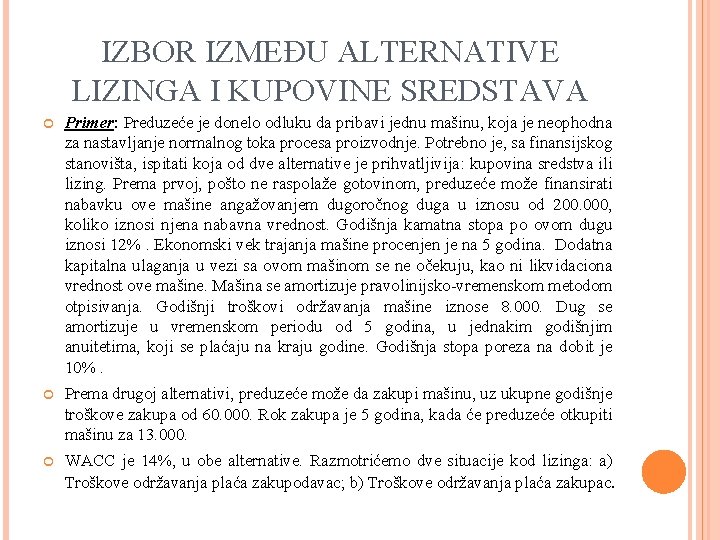 IZBOR IZMEĐU ALTERNATIVE LIZINGA I KUPOVINE SREDSTAVA Primer: Preduzeće je donelo odluku da pribavi