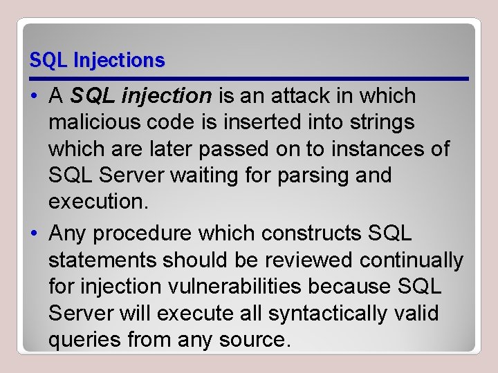 SQL Injections • A SQL injection is an attack in which malicious code is SQL Injections • A SQL injection is an attack in which malicious code is