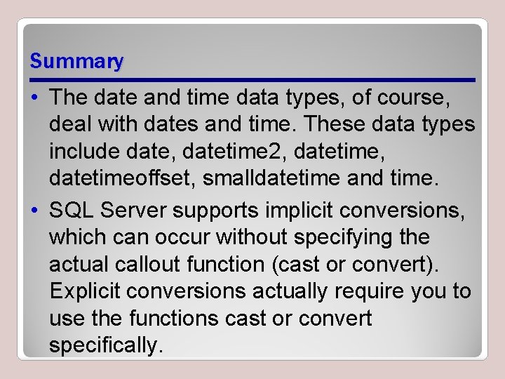 Summary • The date and time data types, of course, deal with dates and Summary • The date and time data types, of course, deal with dates and