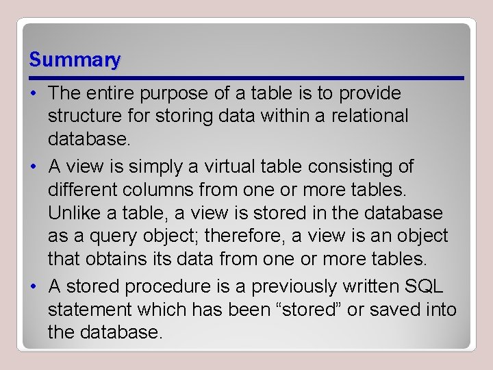 Summary • The entire purpose of a table is to provide structure for storing Summary • The entire purpose of a table is to provide structure for storing