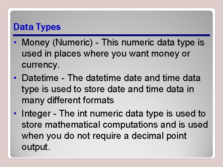 Data Types • Money (Numeric) - This numeric data type is used in places Data Types • Money (Numeric) - This numeric data type is used in places