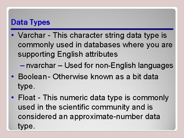 Data Types • Varchar - This character string data type is commonly used in Data Types • Varchar - This character string data type is commonly used in