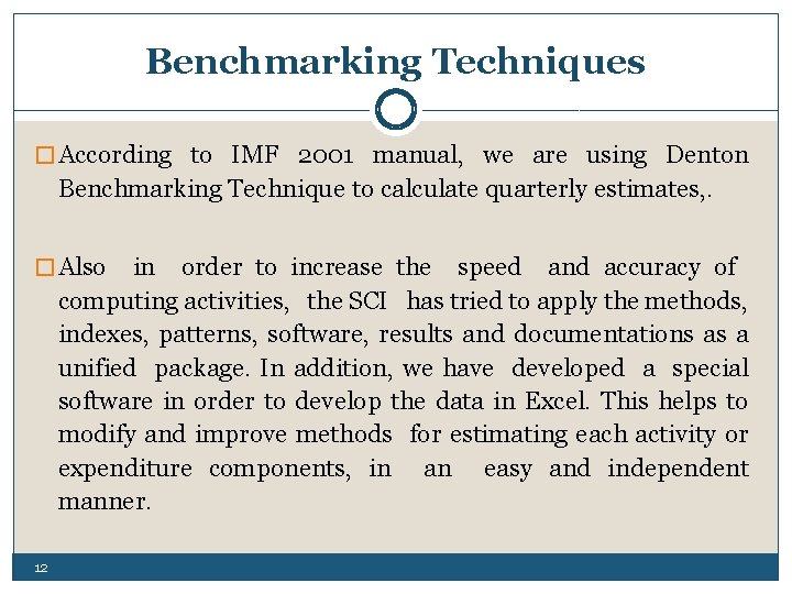 Benchmarking Techniques � According to IMF 2001 manual, we are using Denton Benchmarking Technique