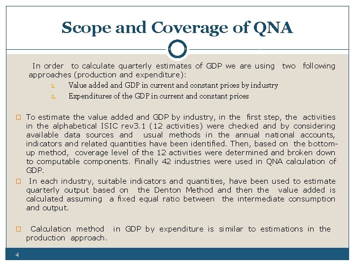 Scope and Coverage of QNA In order to calculate quarterly estimates of GDP we