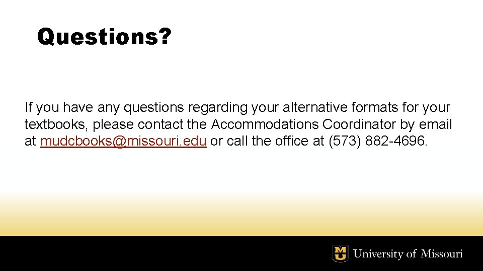 Questions? If you have any questions regarding your alternative formats for your textbooks, please