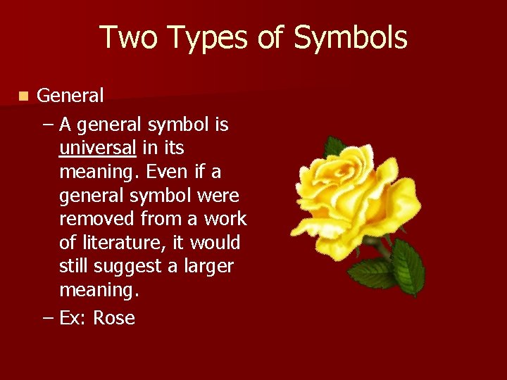 Two Types of Symbols n General – A general symbol is universal in its