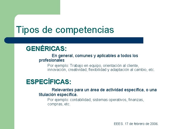 Tipos de competencias GENÉRICAS: En general, comunes y aplicables a todos los profesionales Por