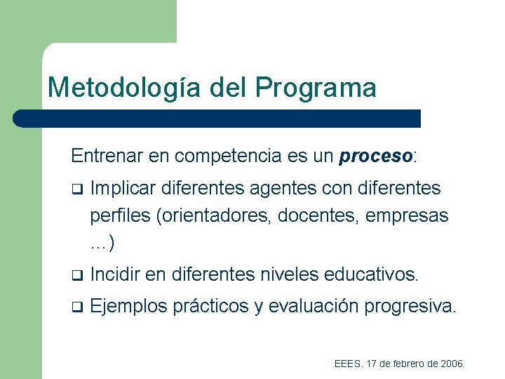 Metodología del Programa Entrenar en competencia es un proceso: q Implicar diferentes agentes con