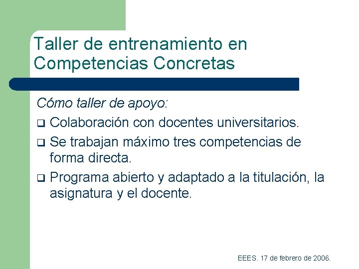 Taller de entrenamiento en Competencias Concretas Cómo taller de apoyo: q Colaboración con docentes