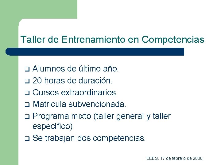 Taller de Entrenamiento en Competencias q q q Alumnos de último año. 20 horas