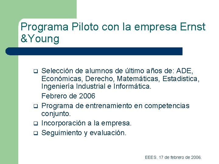 Programa Piloto con la empresa Ernst &Young q q Selección de alumnos de último