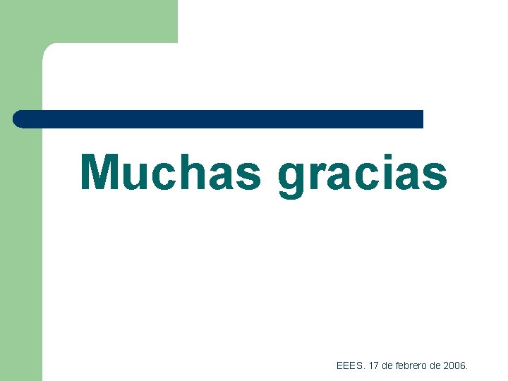 Muchas gracias EEES. 17 de febrero de 2006. 