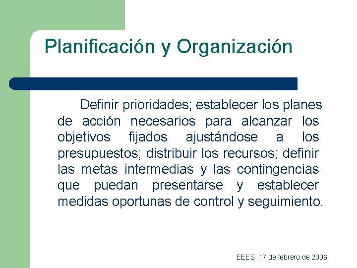 Planificación y Organización Definir prioridades; establecer los planes de acción necesarios para alcanzar los