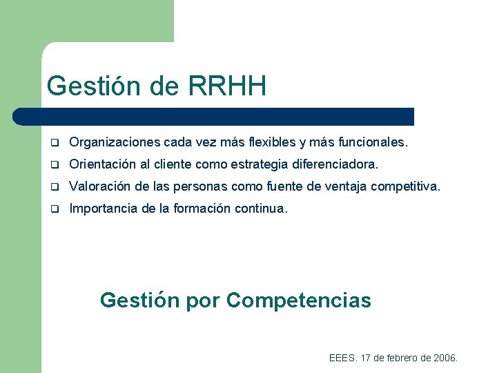 Gestión de RRHH q Organizaciones cada vez más flexibles y más funcionales. q Orientación