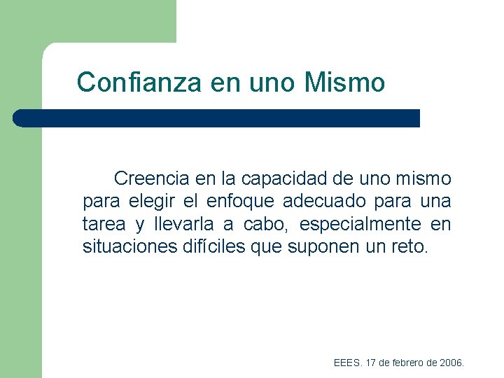 Confianza en uno Mismo Creencia en la capacidad de uno mismo para elegir el