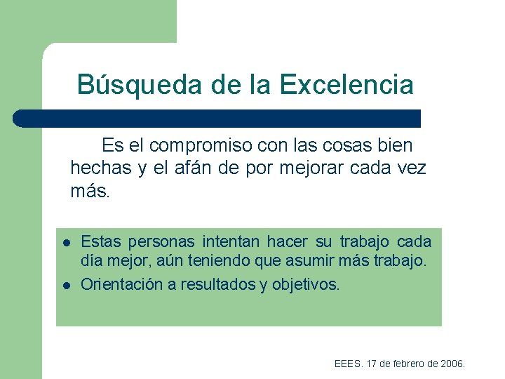 Búsqueda de la Excelencia Es el compromiso con las cosas bien hechas y el