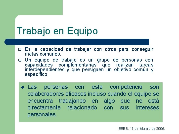 Trabajo en Equipo q q l Es la capacidad de trabajar con otros para