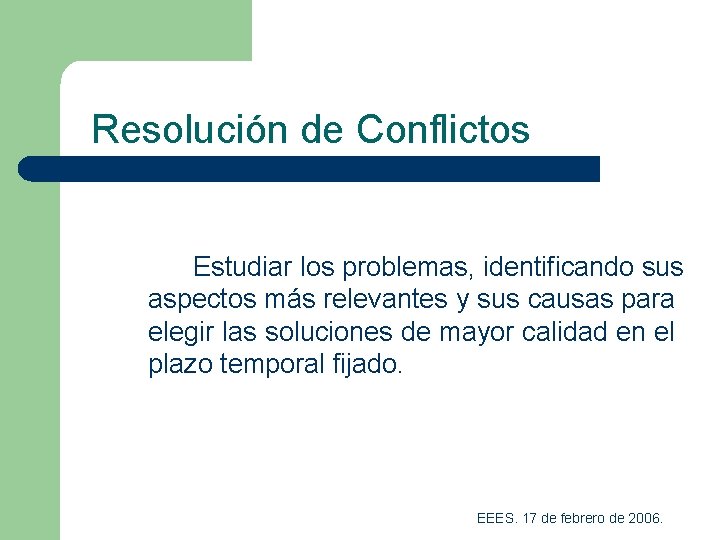 Resolución de Conflictos Estudiar los problemas, identificando sus aspectos más relevantes y sus causas