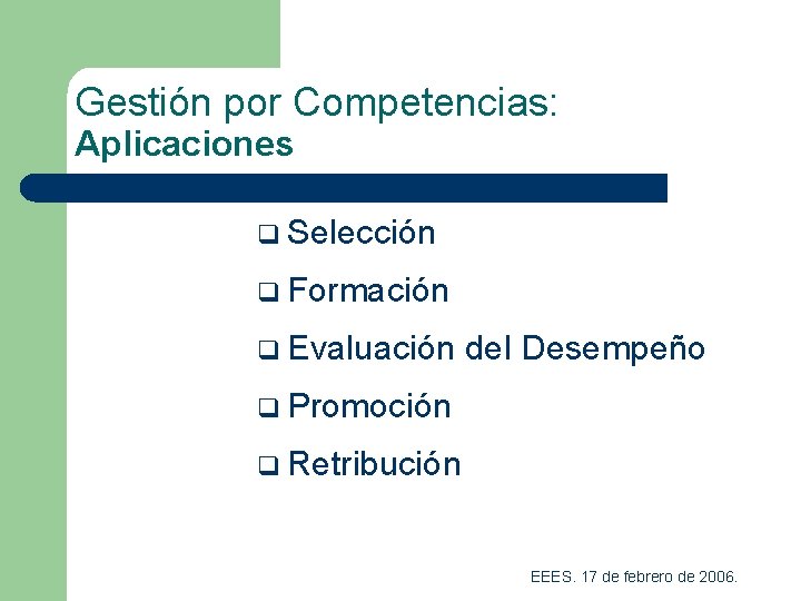 Gestión por Competencias: Aplicaciones q Selección q Formación q Evaluación del Desempeño q Promoción