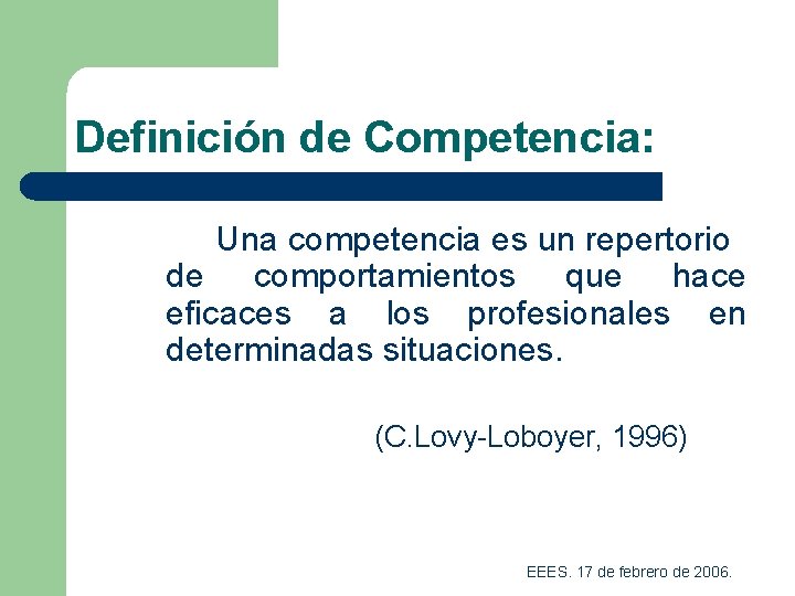 Definición de Competencia: Una competencia es un repertorio de comportamientos que hace eficaces a