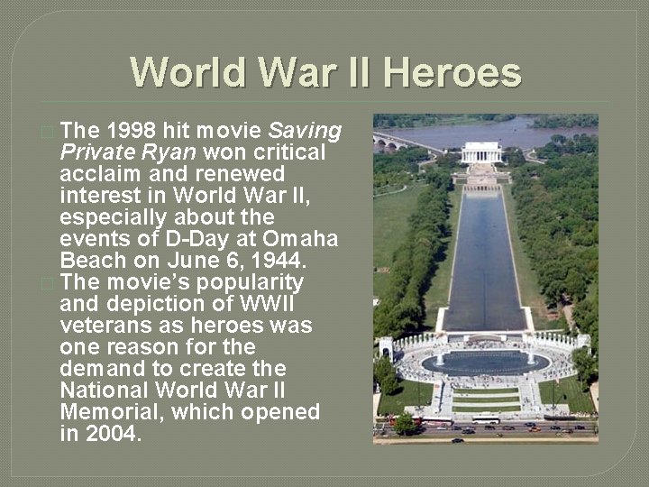 World War II Heroes � The 1998 hit movie Saving Private Ryan won critical