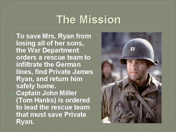 The Mission � To save Mrs. Ryan from losing all of her sons, the