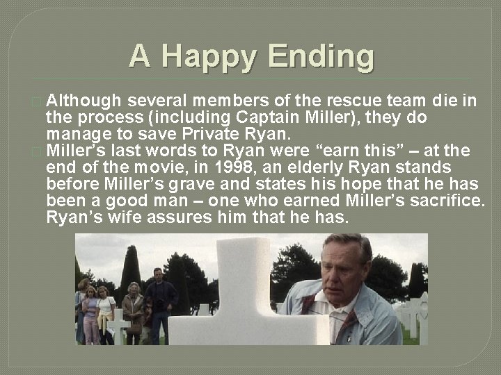 A Happy Ending � Although several members of the rescue team die in the