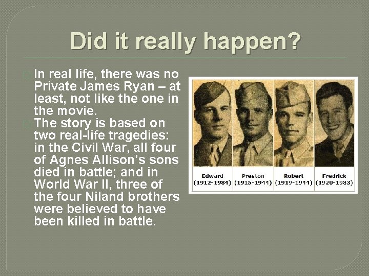 Did it really happen? � In real life, there was no Private James Ryan