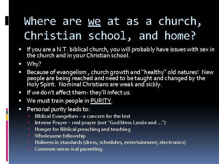 Where are we at as a church, Christian school, and home? If you are