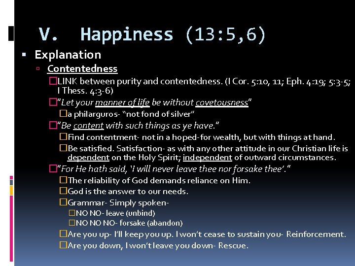 V. Happiness (13: 5, 6) Explanation Contentedness �LINK between purity and contentedness. (I Cor.