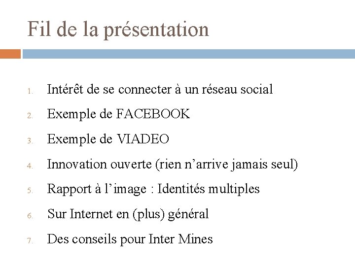 Fil de la présentation 1. Intérêt de se connecter à un réseau social 2.