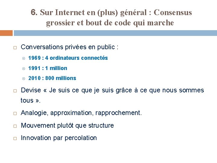 6. Sur Internet en (plus) général : Consensus grossier et bout de code qui