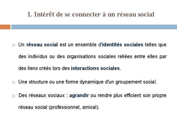 1. Intérêt de se connecter à un réseau social Un réseau social est un