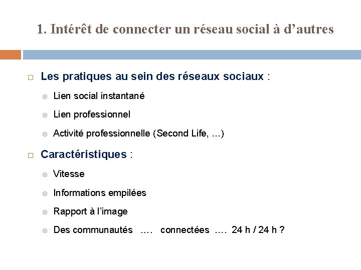 1. Intérêt de connecter un réseau social à d’autres Les pratiques au sein des