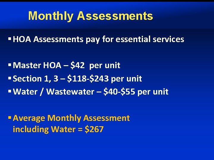 Monthly Assessments § HOA Assessments pay for essential services § Master HOA – $42