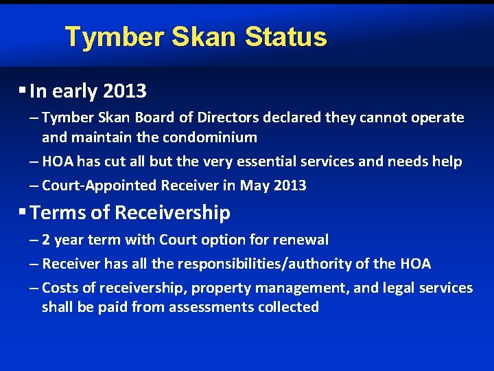 Tymber Skan Status § In early 2013 – Tymber Skan Board of Directors declared