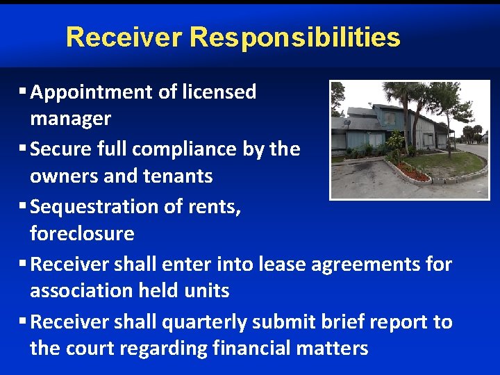 Receiver Responsibilities § Appointment of licensed manager § Secure full compliance by the owners