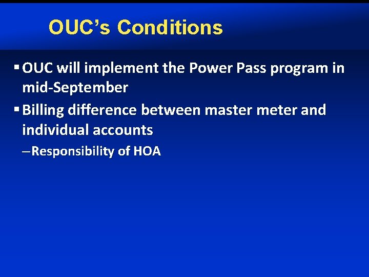 OUC’s Conditions § OUC will implement the Power Pass program in mid-September § Billing